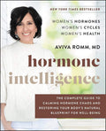 Hormone Intelligence: The Complete Guide to Calming the Chaos and Restoring Your Body's Natural Blueprint ― A Yale-Trained Doctor's Women's Health Program by Aviva Romm M.D. | barcode:9780062796219 | source:'9780062796219.jpg