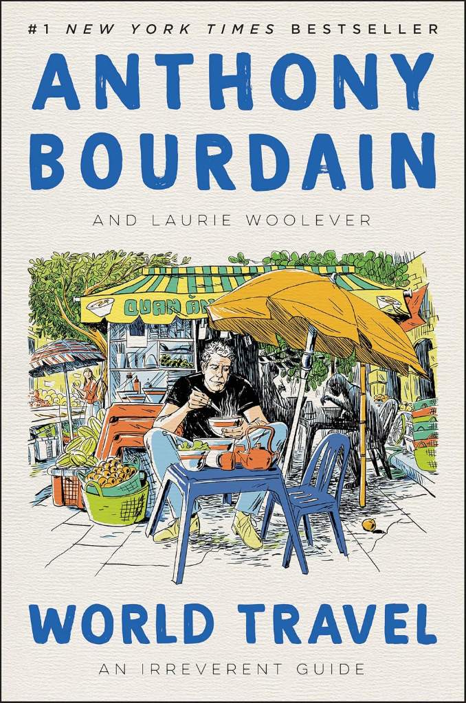 World Travel: An Irreverent Guide by Anthony Bourdain | barcode:9780062802774 | source:'9780062802774.jpg