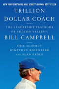 Trillion Dollar Coach: The Leadership Playbook of Silicon Valley's Bill Campbell by Eric Schmidt | barcode:9780062839268 | source:'9780062839268.jpg