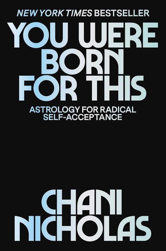 You Were Born for This: Astrology for Radical Self-Acceptance by Chani Nicholas | barcode:9780062840639 | source:'9780062840639.jpg