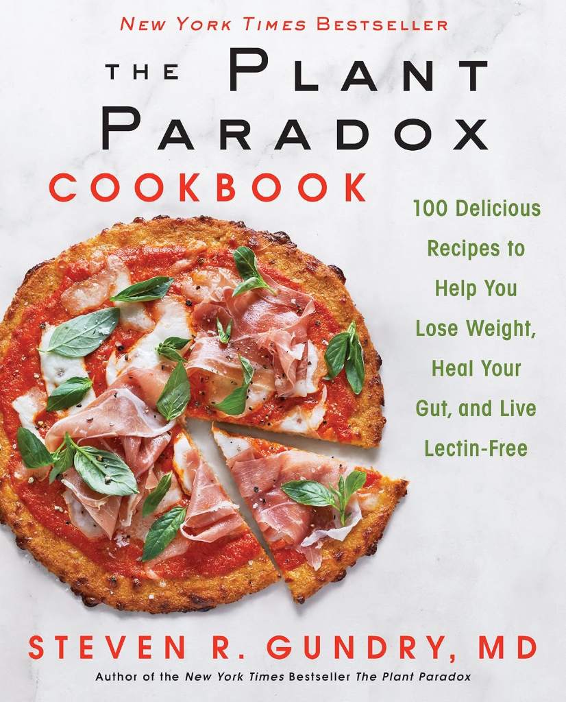 The Plant Paradox Cookbook: 100 Delicious Recipes to Help You Lose Weight, Heal Your Gut, and Live Lectin-Free ― A Cardiac Surgeon’s Diet Guide by Steven R. Gundry MD | barcode:9780062843371 | source:'9780062843371.jpg