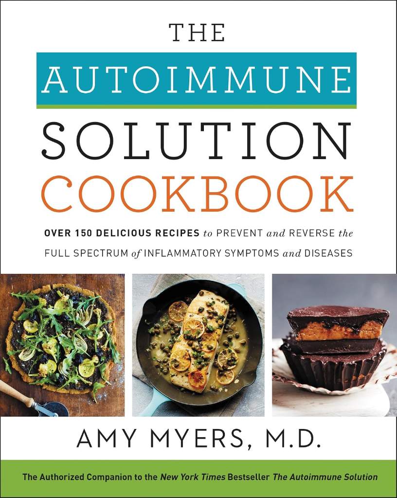 The Autoimmune Solution Cookbook: Over 150 Delicious Recipes to Prevent and Reverse the Full Spectrum of Inflammatory Symptoms and Diseases by Amy Myers M.D. | barcode:9780062853547 | source:'9780062853547.jpg