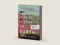 A Brief History of Earth: Four Billion Years in Eight Chapters by Andrew H. Knoll | barcode:9780062853929 | source:'9780062853929-right-three-quarter.jpg