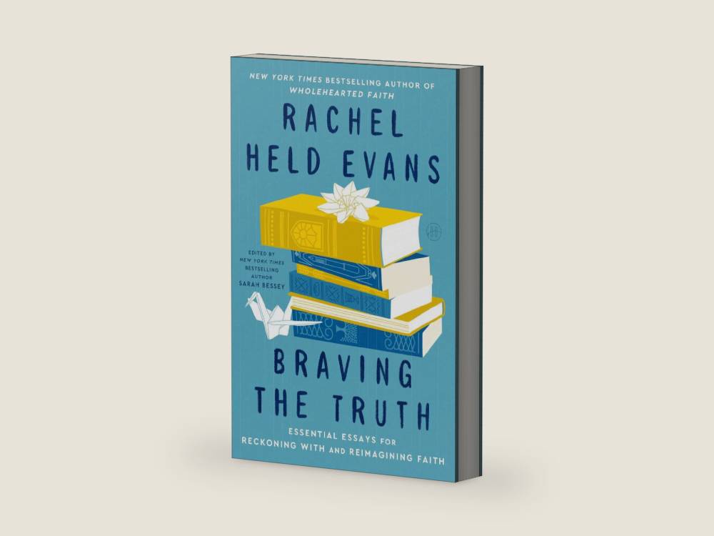 Braving the Truth: Essential Essays for Reckoning with and Reimagining Faith – An Influential Treasury to Validate Questions and Embolden Doubters by Rachel Held Evans | barcode:9780062894526 | source:'9780062894526-right-three-quarter.jpg