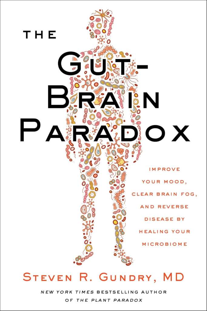 The Gut-Brain Paradox: Improve Your Mood, Clear Brain Fog, and Reverse Disease by Healing Your Microbiome ― A Nutrition Guide to Leaky Gut (The Plant Paradox, 9) by Steven R. Gundry MD | barcode:9780062911803 | source:'9780062911803.jpg