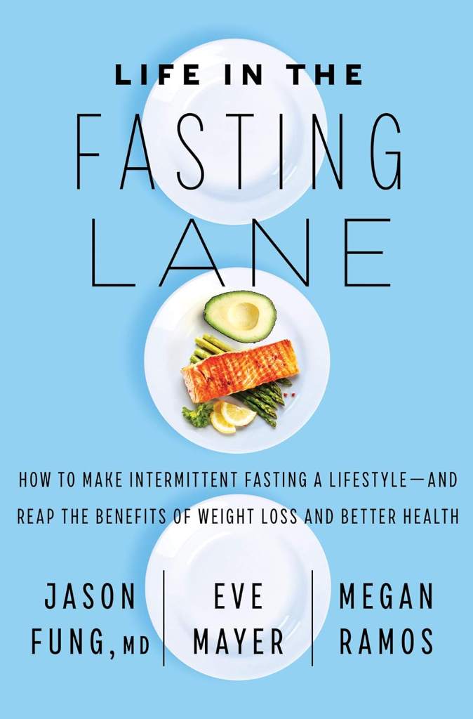 Life in the Fasting Lane: How to Make Intermittent Fasting a Lifestyle―and Reap the Benefits of Weight Loss and Better Health – An NYT Bestseller for Safe Metabolic Success by Dr. Jason Fung | barcode:9780062969446 | source:'9780062969446.jpg