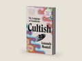 Cultish: The Language of Fanaticism―Understanding the Social Science of Cult Influence by Amanda Montell | barcode:9780062993168 | source:'9780062993168-right-three-quarter.jpg