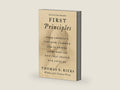 First Principles: What America's Founders Learned from the Greeks, Romans, and the Enlightenment ― A NYT Bestselling History of Ideas by Thomas E. Ricks | barcode:9780062997463 | source:'9780062997463-right-three-quarter.jpg