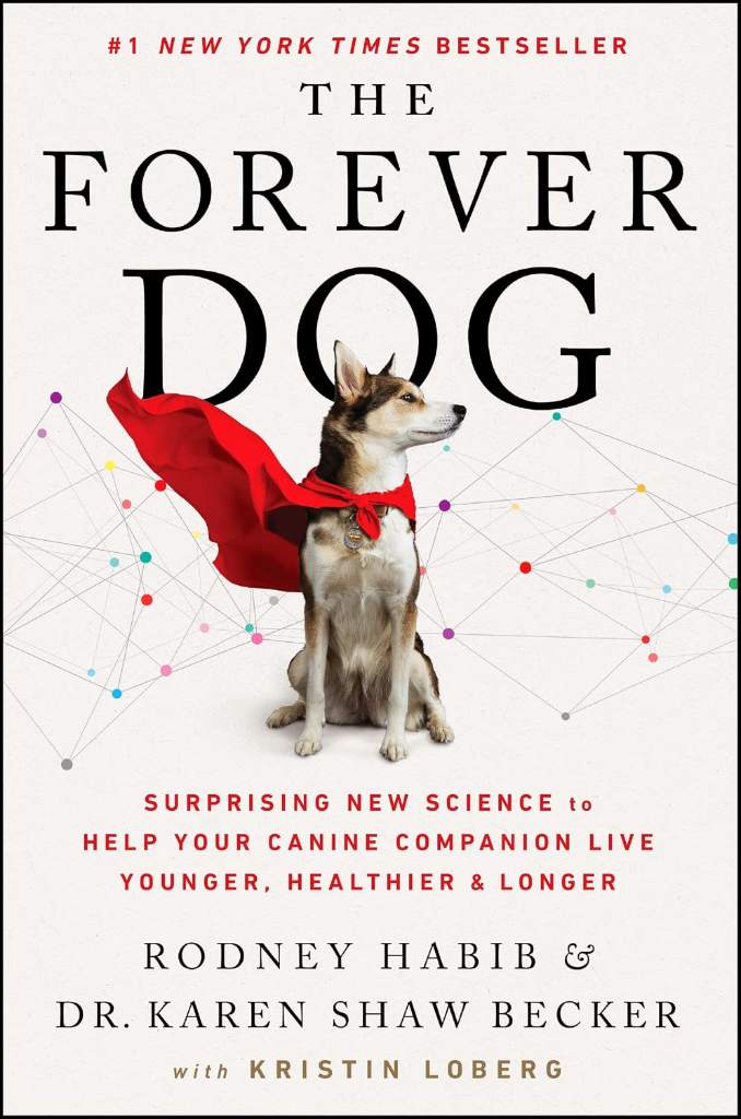 The Forever Dog: Surprising New Science to Help Your Canine Companion Live Younger, Healthier, and Longer ― A #1 NYT Bestselling Dog Care Guide by Rodney Habib | barcode:9780063002609 | source:'9780063002609.jpg