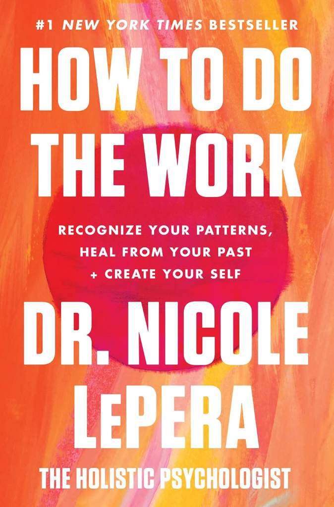 How to Do the Work: Recognize Your Patterns, Heal from Your Past, and Create Your Self by Dr. Nicole LePera | barcode:9780063012097 | source:'9780063012097.jpg