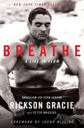 Breathe: A Life in Flow – A New York Times Bestselling Memoir of Martial Arts and Personal Growth by Rickson Gracie | barcode:9780063018952 | source:'9780063018952.jpg