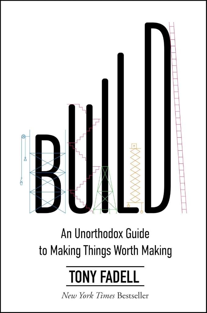 Build: An Unorthodox Guide to Making Things Worth Making – An NYT Bestselling Entrepreneurship and Product Design Manual by Tony Fadell | barcode:9780063046061 | source:'9780063046061.jpg
