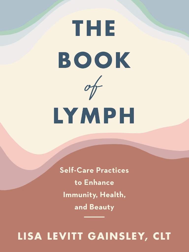 The Book of Lymph: Self-Care Practices to Enhance Immunity, Health, and Beauty ― An Illustrated Guide to Five-Minute Lymphatic Massage by Lisa Levitt Gainsley | barcode:9780063049130 | source:'9780063049130.jpg