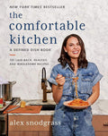 The Comfortable Kitchen: Bestselling Approachable and Nutritious Recipes for Everyday Meals That Bring Joy Back to the Family Table (A Defined Dish Book, 2) by Alex Snodgrass | barcode:9780063075412 | source:'9780063075412.jpg