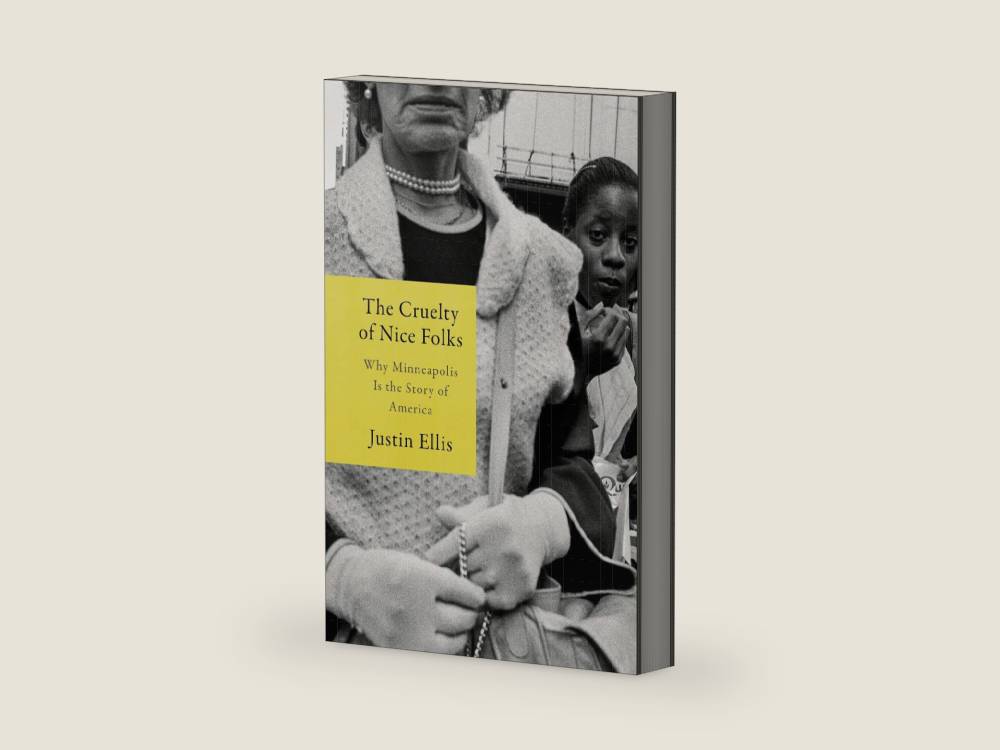 The Cruelty of Nice Folks: Why Minneapolis Is the Story of America by Justin Ellis | barcode:9780063091245 | source:'9780063091245-right-three-quarter.jpg