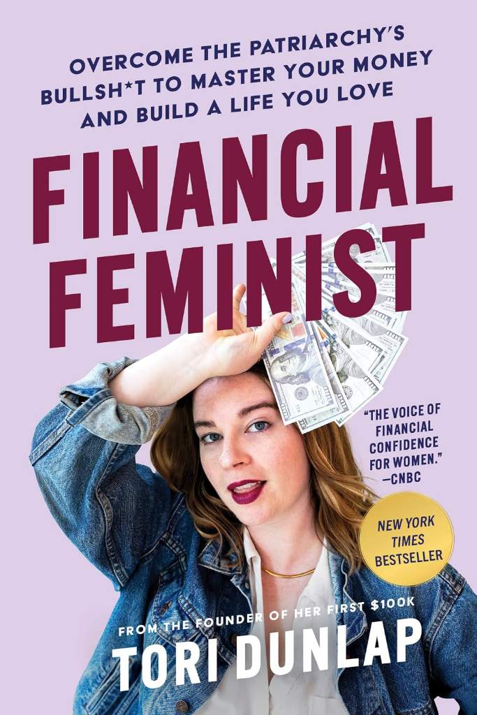 Financial Feminist: Overcome the Patriarchy’s Bullsh*t to Master Your Money and Build a Life You Love―A Personal Finance Handbook for Women, Mindful Spending, and Financial Literacy by Tori Dunlap | barcode:9780063260269 | source:'9780063260269.jpg
