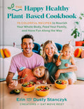 The Happy Healthy Plant-Based Cookbook: 75+ Colorful Recipes to Nourish Your Whole Body, Feed Your Family, and Have Fun Along the Way – An Eat Move Rest Guide for Vegan Living by Dusty Stanczyk | barcode:9780063271173 | source:'9780063271173.jpg