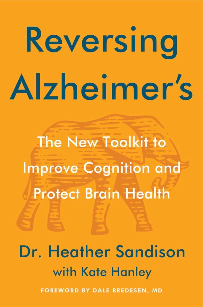 Reversing Alzheimer's: The New Toolkit to Improve Cognition and Protect Brain Health ― An Instant NYT Bestselling Dementia Care Guide by Heather Sandison | barcode:9780063339088 | source:'9780063339088.jpg