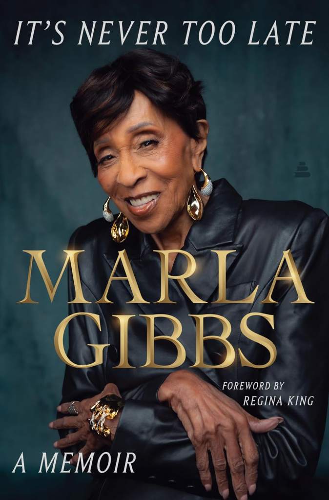It's Never Too Late: A Memoir – The Inspiring Biography of a Hollywood Legend and Star of The Jeffersons and 227 by Marla Gibbs | barcode:9780063356634 | source:'9780063356634.jpg