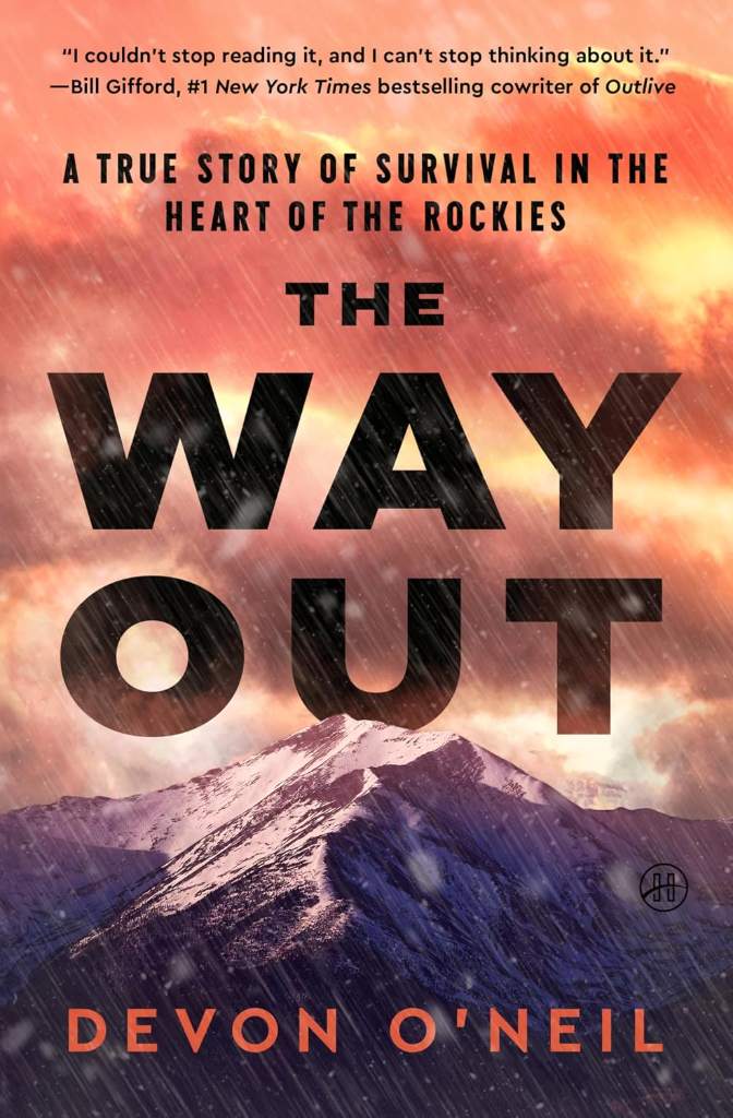 The Way Out: A True Story of Survival in the Heart of the Rockies – A Powerful Investigation of Tragedy, Trauma, and Redemption by Devon O'Neil | barcode:9780063375543 | source:'9780063375543.jpg