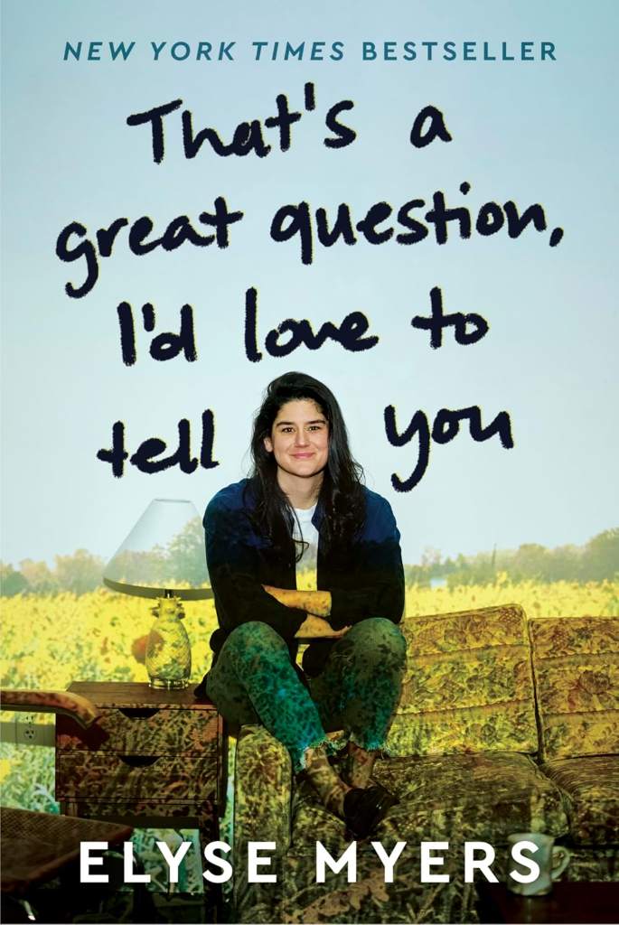 That's a Great Question, I'd Love to Tell You by Elyse Myers | barcode:9780063381308 | source:'9780063381308.jpg