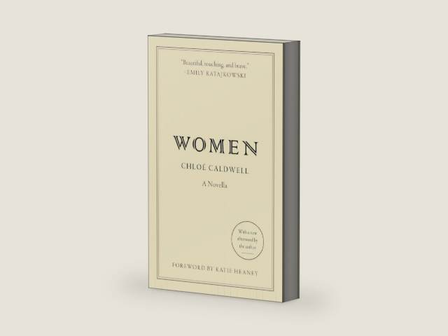 Women: A Novella by Chloe Caldwell | barcode:9780063387072 | source:'9780063387072-right-three-quarter.jpg