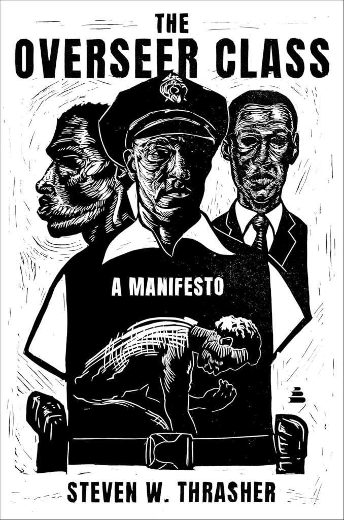 The Overseer Class: A Manifesto – Understanding the Faustian Bargain for Minoritized Leaders in Powerful Institutions by Steven W. Thrasher | barcode:9780063399419 | source:'9780063399419.jpg