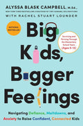 Big Kids, Bigger Feelings: Navigating Defiance, Meltdowns, and Anxiety to Raise Confident, Connected Kids – The National Bestseller on the CEP Method by Alyssa Blask Campbell | barcode:9780063415607 | source:'9780063415607.jpg