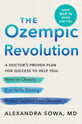 The Ozempic Revolution: A Doctor’s Proven Plan for Success to Help You Reverse Obesity, End Yo-Yo Dieting, and Protect Yourself from Disease by Alexandra Sowa | barcode:9780063417007 | source:'9780063417007.jpg