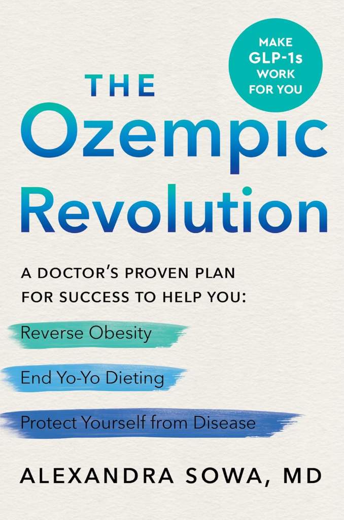 The Ozempic Revolution: A Doctor’s Proven Plan for Success to Help You Reverse Obesity, End Yo-Yo Dieting, and Protect Yourself from Disease by Alexandra Sowa | barcode:9780063417007 | source:'9780063417007.jpg