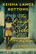 The Rough Side of the Mountain: A Memoir – A Southern Political Journey of Leadership, Family, Adversity, and the Joy of Authenticity by Keisha Lance Bottoms | barcode:9780063420083 | source:'9780063420083.jpg