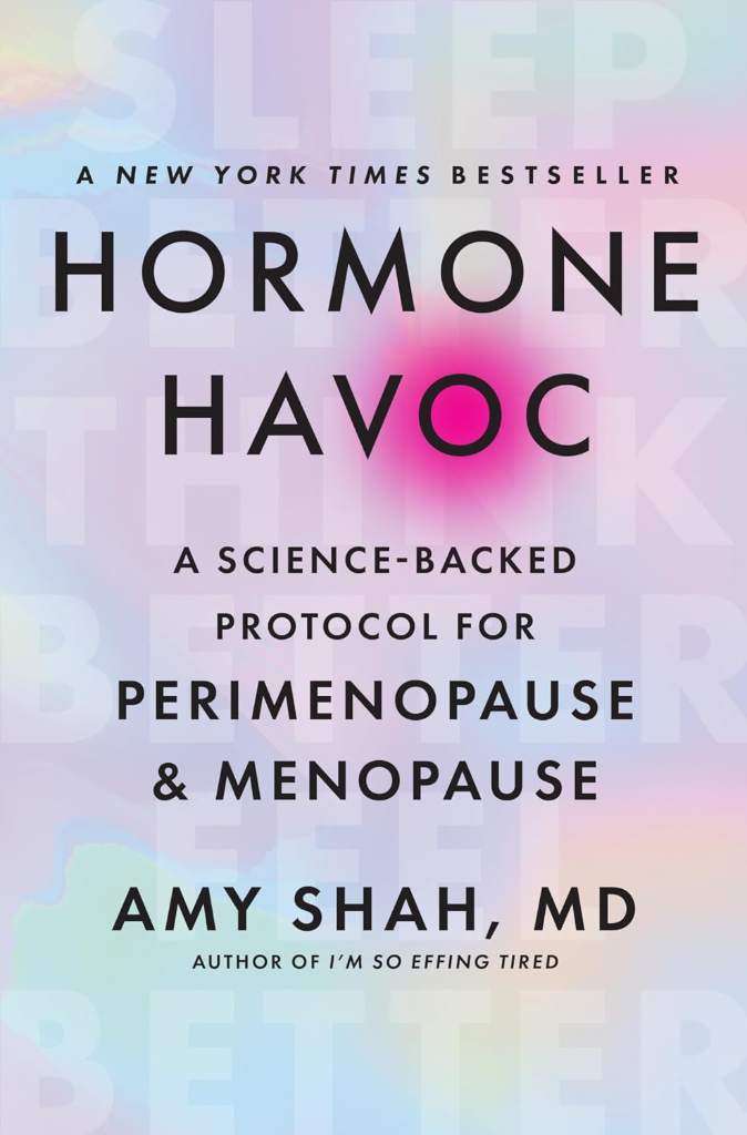Hormone Havoc: A Science-Backed Protocol for Perimenopause and Menopause: Sleep Better. Think Better. Feel Better. – The Essential Doctor's Guide to Gut Health and Hormone Balance by Amy Shah MD | barcode:9780063420854 | source:'9780063420854.jpg
