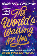 The World Is Waiting for You: Embrace Your Calling and Manifest the God Dream Over Your Life – A Humorous and Faith-Filled Guide (Foreword by Viola Davis) by Edwina Findley Dickerson | barcode:9780063424982 | source:'9780063424982.jpg