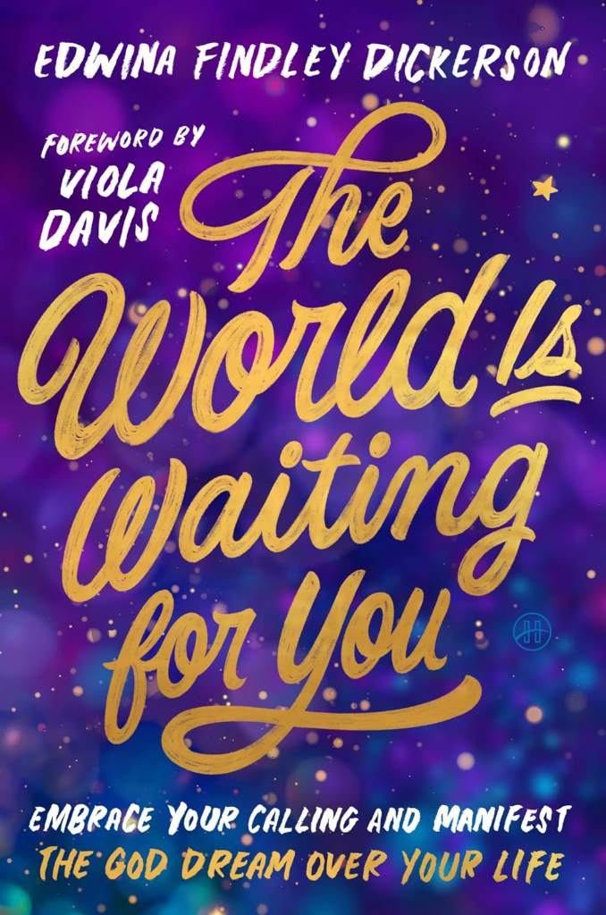 The World Is Waiting for You: Embrace Your Calling and Manifest the God Dream Over Your Life – A Humorous and Faith-Filled Guide (Foreword by Viola Davis) by Edwina Findley Dickerson | barcode:9780063424982 | source:'9780063424982.jpg