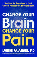 Change Your Brain, Change Your Pain: Breaking the Doom Loop to Heal Chronic Physical and Emotional Pain by Dr. Daniel G. Amen M.D. | barcode:9780063426702 | source:'9780063426702.jpg