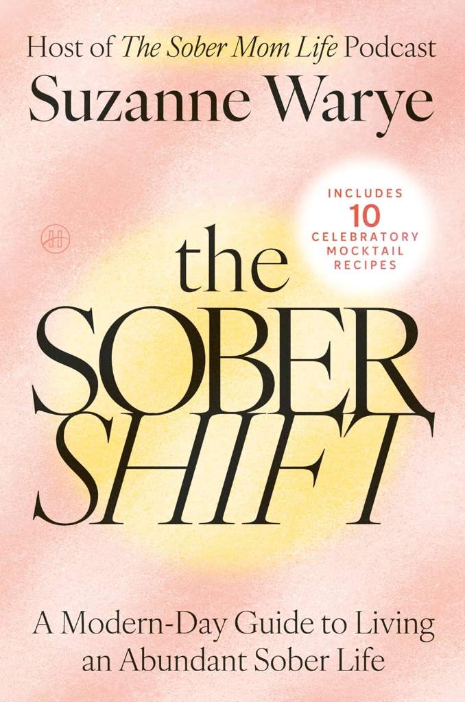 The Sober Shift: An Empowering Exploration of Sobriety, Parenting, and the Joys of Alcohol-Free Living by Suzanne Warye | barcode:9780063437616 | source:'9780063437616.jpg