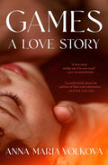 Games: A Love Story: A Smart, Sexy Debut Exploring Ambition, Grief, and Desire by Anna Maria Volkova | barcode:9780063437746 | source:'9780063437746.jpg