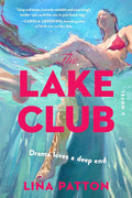The Lake Club: A Soapy Summer Thriller Where Two Women's Obsession Uncovers a Town's Dark Secrets by Lina Patton | barcode:9780063447295 | source:'9780063447295.jpg