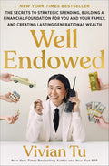Well Endowed: The Secrets to Strategic Spending, Building a Financial Foundation for You and Your Family, and Creating Lasting Generational Wealth – A Self Help Financial Guide by Vivian Tu | barcode:9780063452343 | source:'9780063452343.jpg