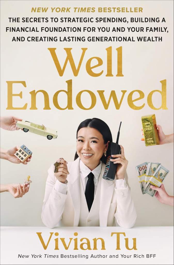 Well Endowed: The Secrets to Strategic Spending, Building a Financial Foundation for You and Your Family, and Creating Lasting Generational Wealth – A Self Help Financial Guide by Vivian Tu | barcode:9780063452343 | source:'9780063452343.jpg