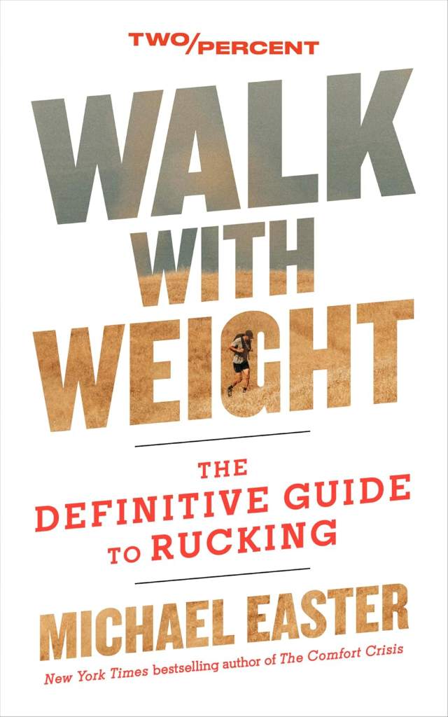 Walk with Weight: The Definitive Guide to Rucking – Improve Metabolic Health, Prevent Injury, and Build a Stronger Body and Mind by Michael Easter | barcode:9780063452534 | source:'9780063452534.jpg
