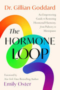 The Hormone Loop: An Empowering Guide to Restoring Hormonal Harmony, from Puberty to Menopause by Dr. Gillian Goddard | barcode:9780063455047 | source:'9780063455047.jpg