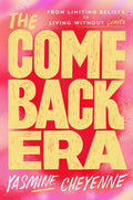 The Comeback Era: From Limiting Beliefs to Living Without Limits by Yasmine Cheyenne | barcode:9780063456198 | source:'9780063456198.jpg