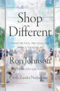 Shop Different: How Retail Revealed Apple's Genius by Ron Johnson | barcode:9780063456952 | source:'9780063456952.jpg