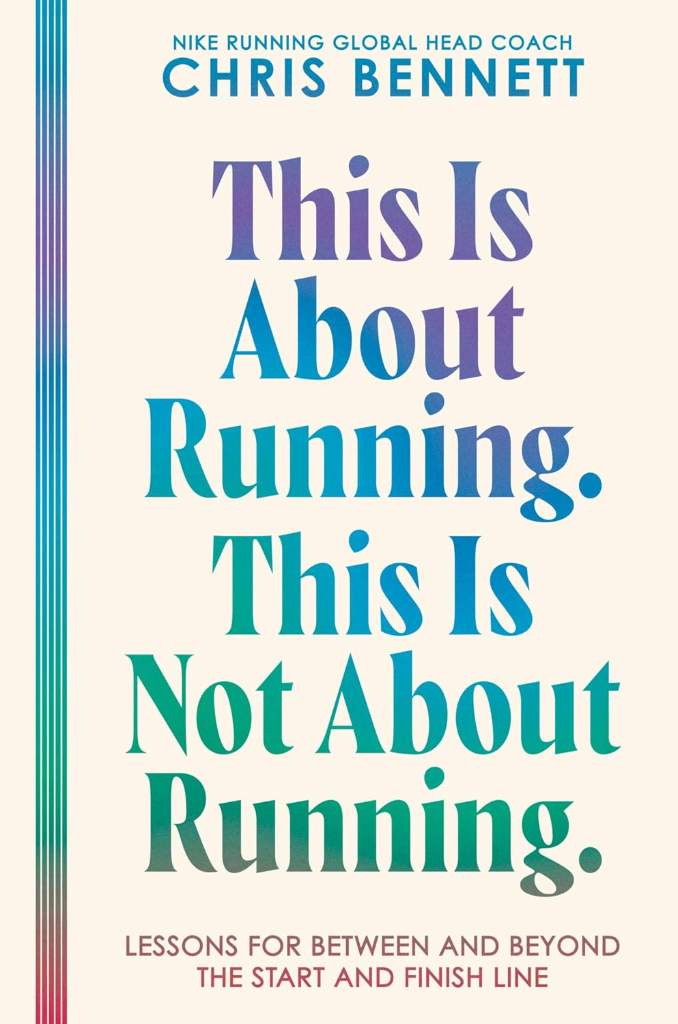 This Is About Running. This Is Not About Running.: Lessons for Between and Beyond the Start and Finish Line – A Philosophy on Resilience, Self-Trust, and Moving Forward by Chris Bennett | barcode:9780063477049 | source:'9780063477049.jpg