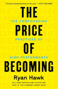 The Price of Becoming: The Compounding Practices of High Performance by Ryan Hawk | barcode:9780063483910 | source:'9780063483910.jpg