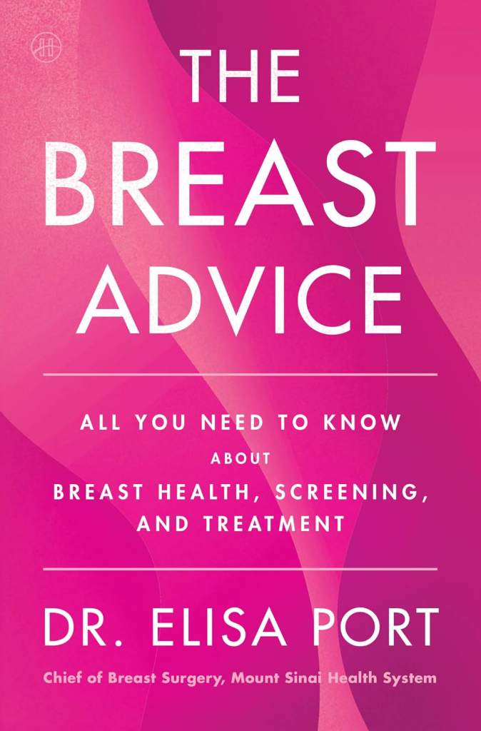 The Breast Advice: All You Need to Know About Breast Health, Screening, and Treatment by Dr. Elisa Port | barcode:9780063492547 | source:'9780063492547.jpg