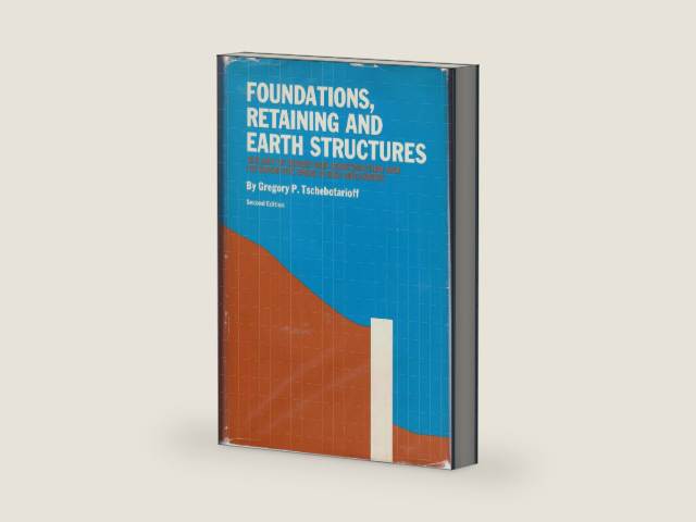 Foundations, Retaining and Earth Structures: The Art of Design and Construction and Its Scientific Basis in Soil Mechanics by Gregory Porphyriewitch Tschebotarioff | barcode:9780070653771 | source:'9780070653771-right-three-quarter.jpg