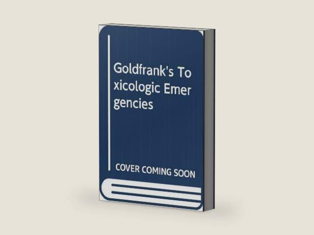 Goldfrank's Toxicologic Emergencies by Lewis R. Goldfrank | barcode:9780071443111 | source:'9780071443111-right-three-quarter.jpg