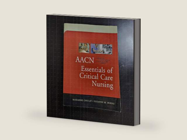 AACN Essentials of Critical Care Nursing by Marianne Chulay | barcode:9780071447713 | source:'9780071447713-right-three-quarter.jpg